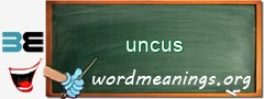 WordMeaning blackboard for uncus